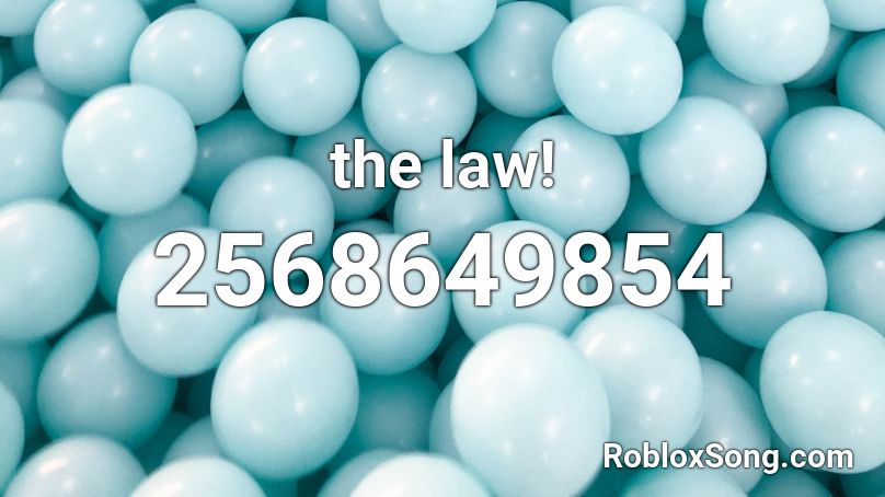 the law! Roblox ID