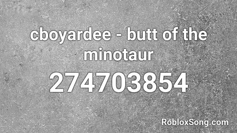 cboyardee - butt of the minotaur Roblox ID