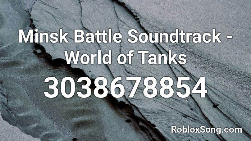 Minsk Battle Soundtrack - World of Tanks Roblox ID