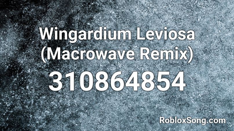 Wingardium Leviosa (Macrowave Remix) Roblox ID