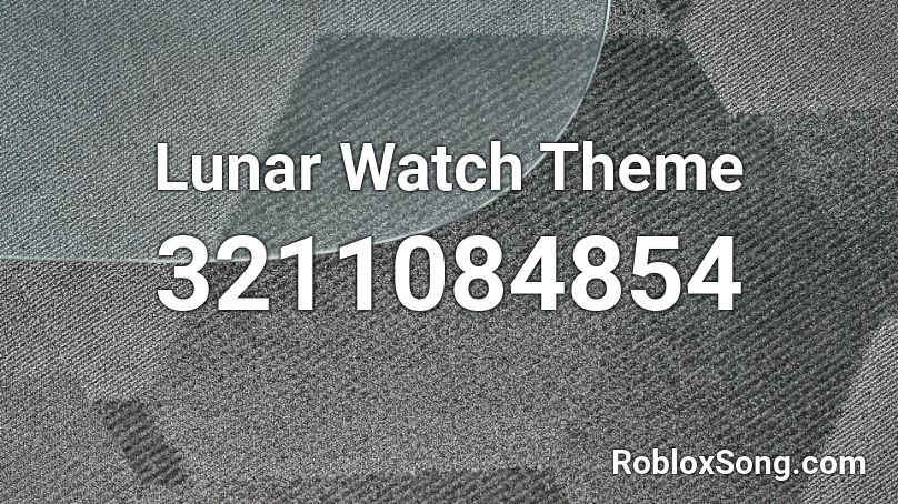 Lunar Watch Theme Roblox ID