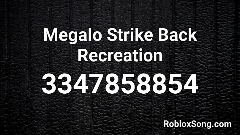 Megalo Strike Back Recreation Roblox ID