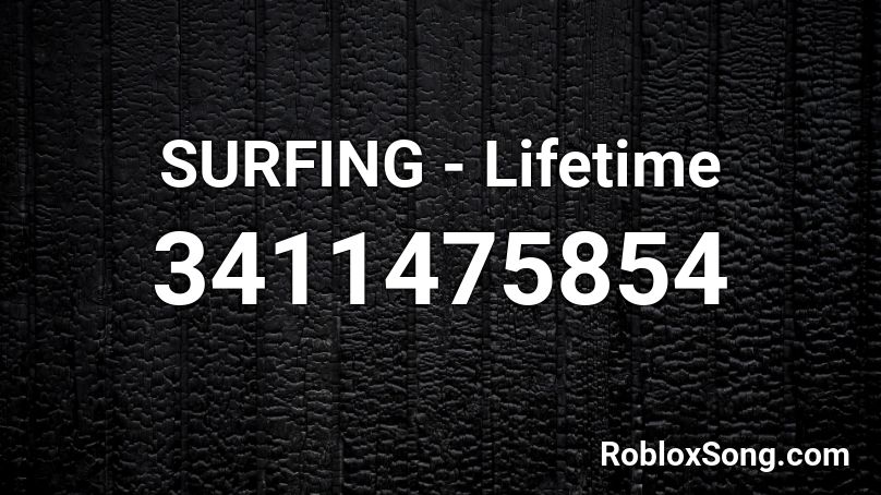 SURFING Lifetime Roblox ID Roblox Music Codes 3411475854 