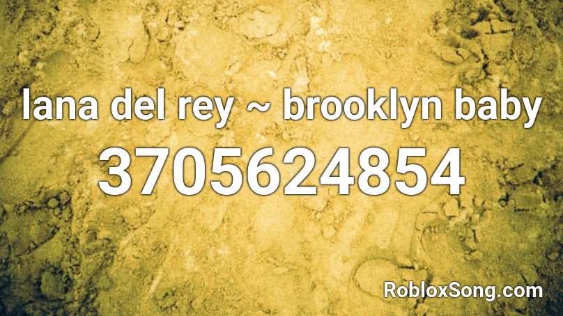 Lana Del Rey Brooklyn Baby Roblox Id Roblox Music Codes - brooklyn blood pop roblox id mm2