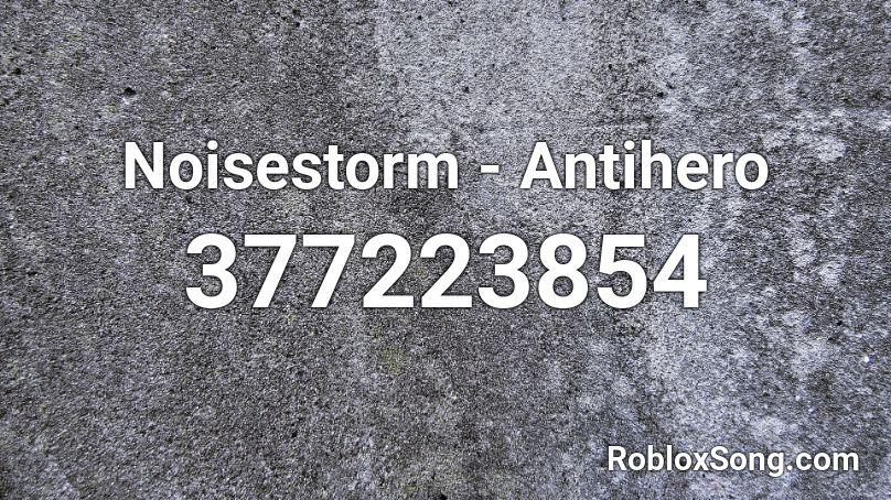 Noisestorm - Antihero Roblox ID