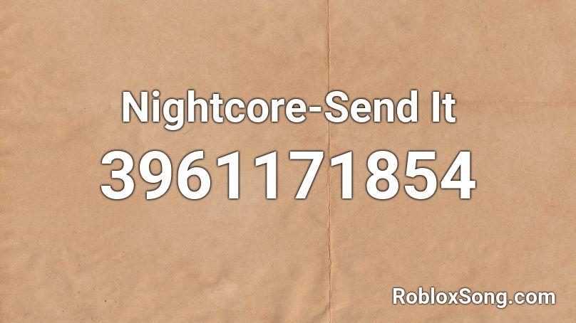 Nightcore-Send It Roblox ID
