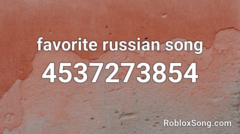 favorite russian song Roblox ID