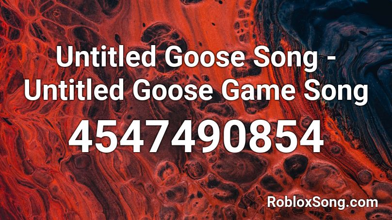 Untitled Goose Song - Untitled Goose Game Song Roblox ID