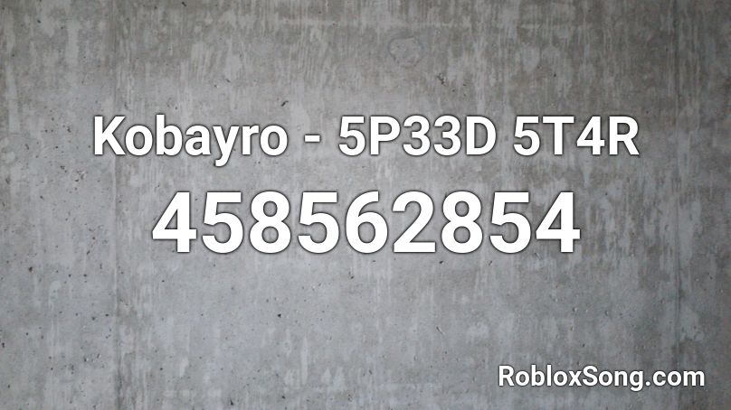 Kobayro - 5P33D 5T4R Roblox ID