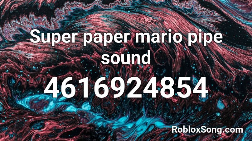 Super paper mario pipe sound Roblox ID