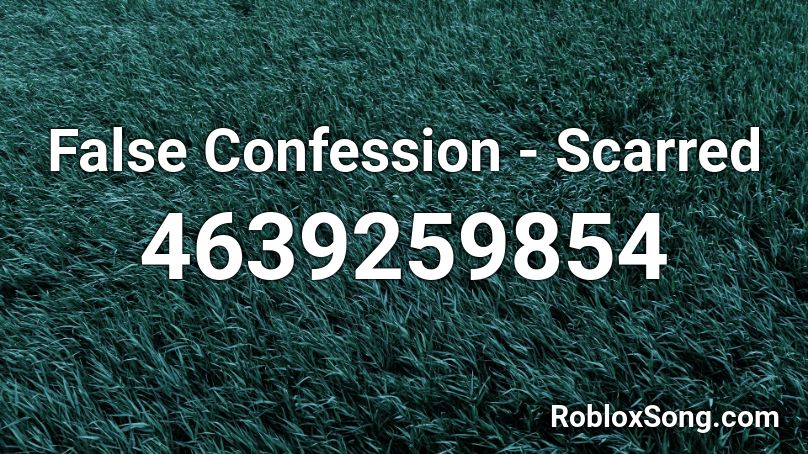 False Confession - Scarred Roblox ID