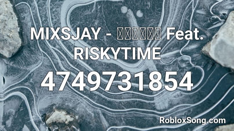 MIXSJAY - คิดมาก Feat. RISKYTIME Roblox ID