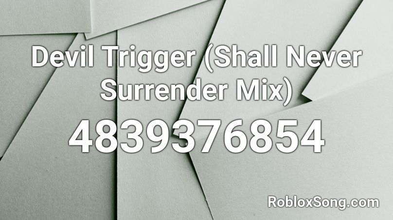 Devil Trigger (Shall Never Surrender Mix) Roblox ID