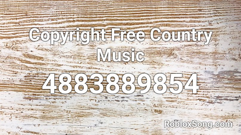 Copyright Free Country Music Roblox Id Roblox Music Codes - roblox country music codes 2021