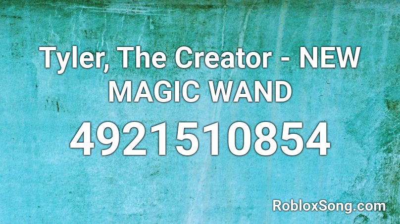 Tyler, The Creator - NEW MAGIC WAND Roblox ID