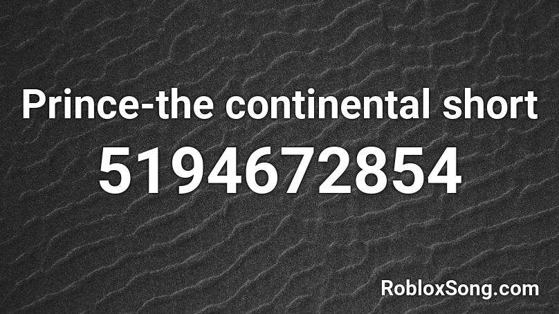 Prince-the continental short Roblox ID