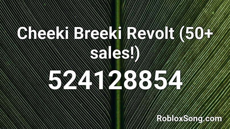 Cheeki Breeki Revolt (50+ sales!) Roblox ID