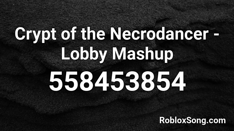 Crypt of the Necrodancer - Lobby Mashup Roblox ID