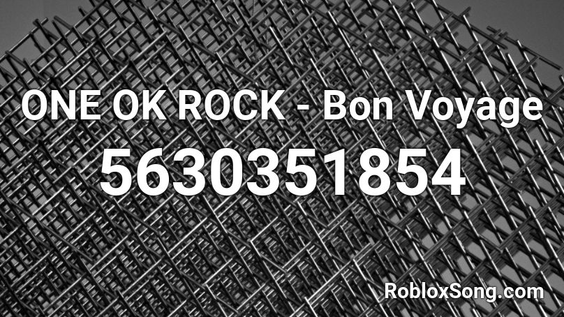 ONE OK ROCK - Bon Voyage Roblox ID