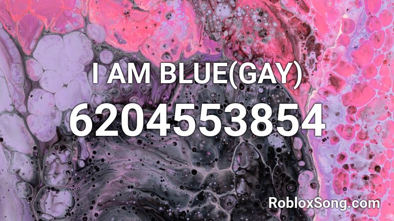 I Am Blue But Another Version Roblox ID