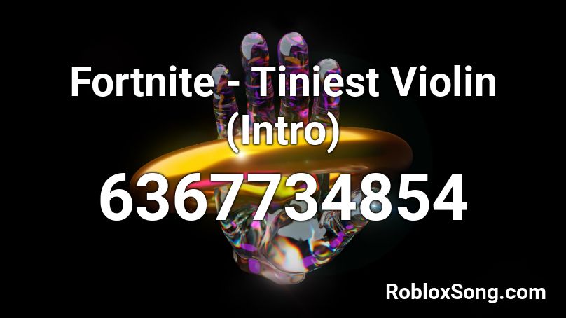 Fortnite - Tiniest Violin (Intro) Roblox ID