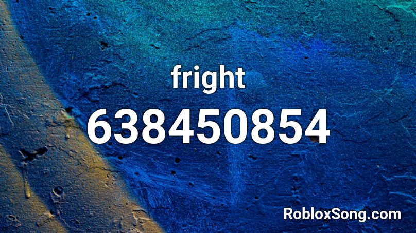 fright Roblox ID