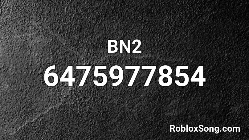 BN2 Roblox ID