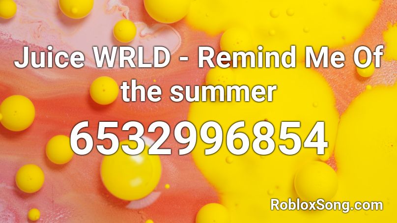 Juice WRLD - Remind Me Of the summer Roblox ID