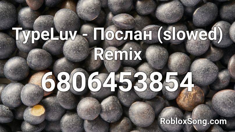TypeLuv - Послан (slowed) Remix Roblox ID