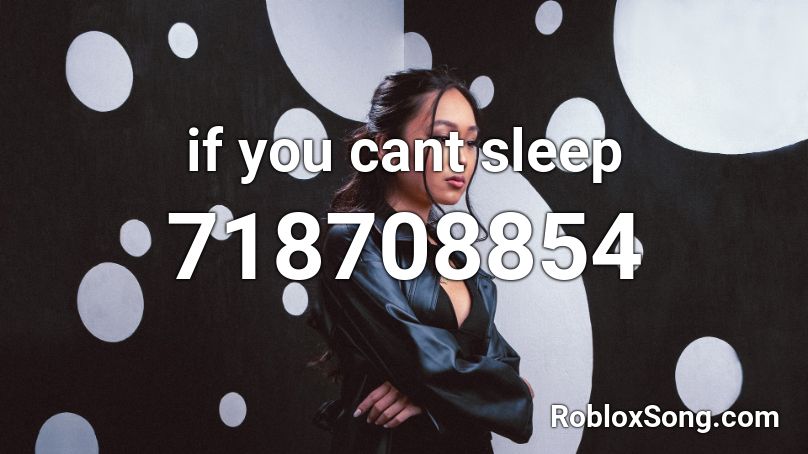 if you cant sleep Roblox ID