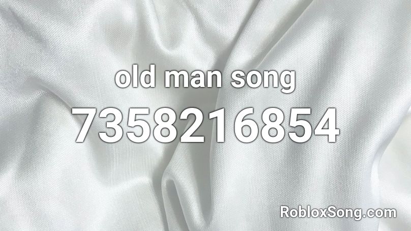 old man  song Roblox ID