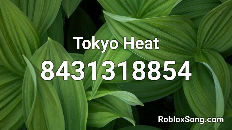Tokyo Heat Roblox ID