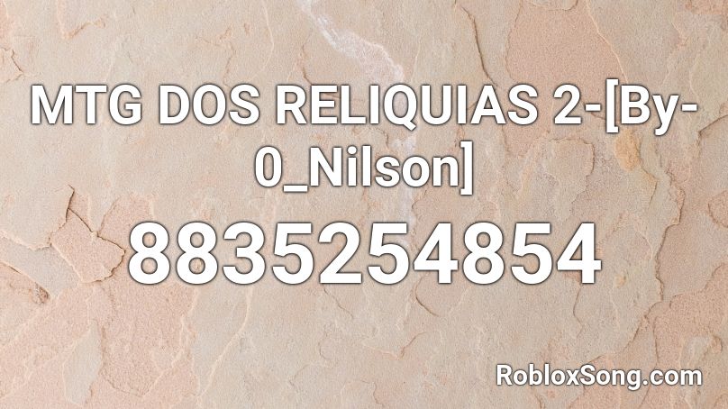 MTG DOS RELIQUIAS 2-[By-0_Nilson] Roblox ID