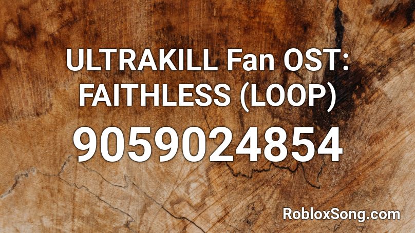 ULTRAKILL Fan OST: FAITHLESS (LOOP) Roblox ID