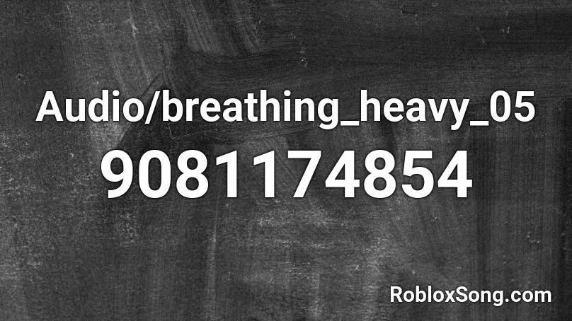Audio/breathing_heavy_05 Roblox ID