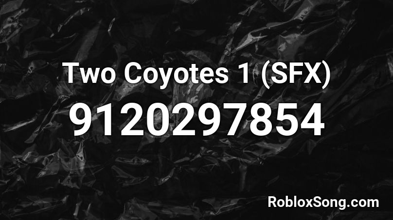 Two Coyotes 1 (SFX) Roblox ID