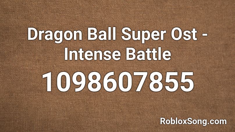 Dragon Ball Super Ost - Intense Battle Roblox ID