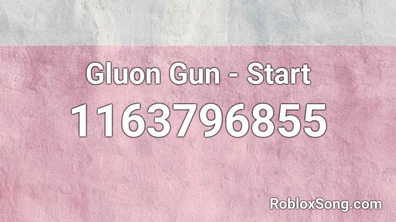 Gluon Gun - Start Roblox ID