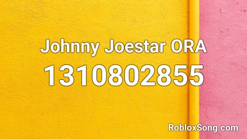 Johnny Joestar ORA Roblox ID