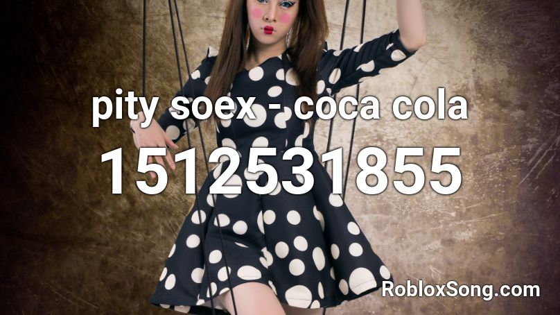 pity soex - coca cola Roblox ID