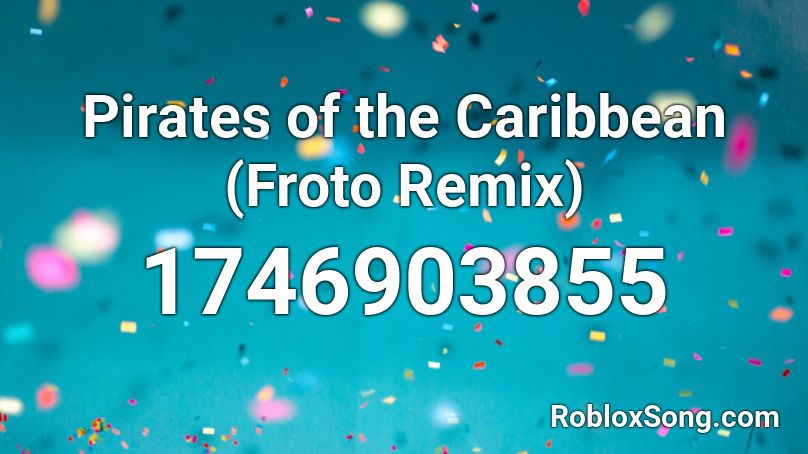 Pirates of the Caribbean (Froto Remix) Roblox ID