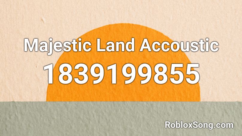 Majestic Land Accoustic Roblox ID