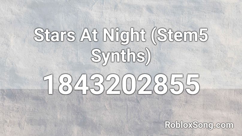 Stars At Night (Stem5 Synths) Roblox ID