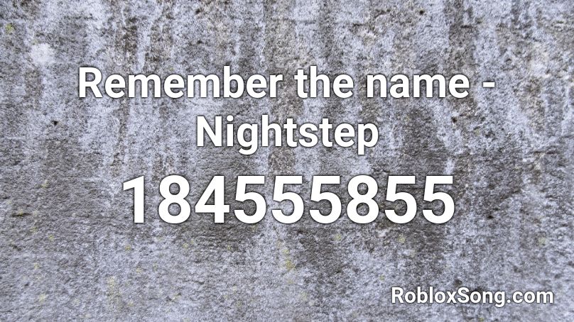 Remember the name - Nightstep Roblox ID