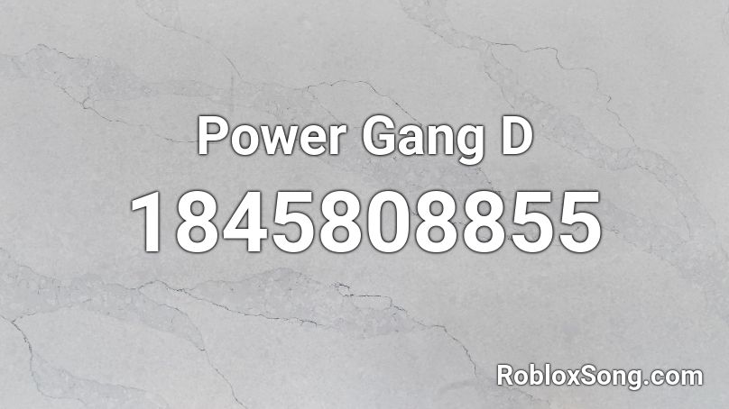 Power Gang D Roblox ID