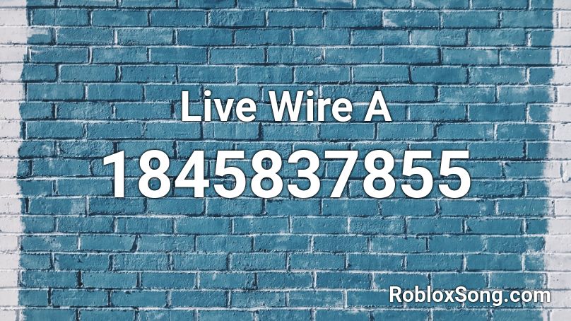 Live Wire A Roblox ID