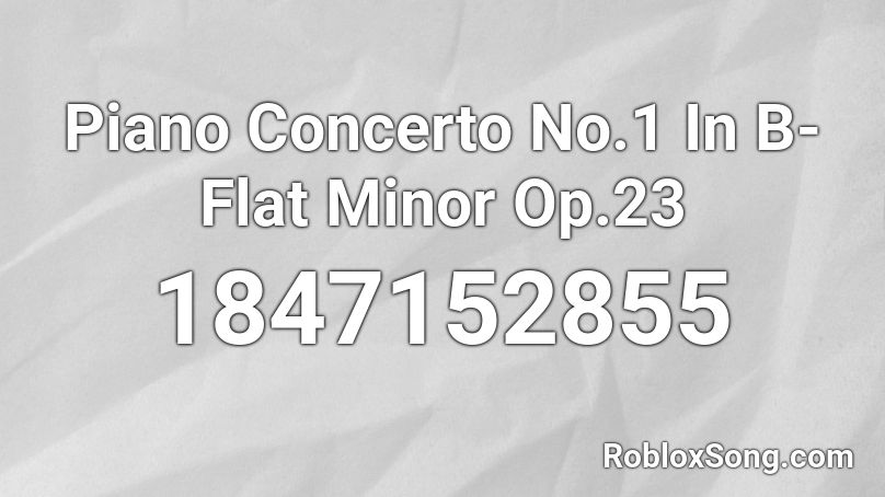 Piano Concerto No.1 In B-Flat Minor Op.23 Roblox ID