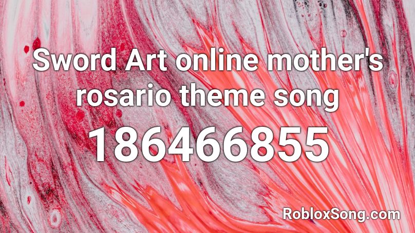 Sword Art online mother's rosario theme song Roblox ID
