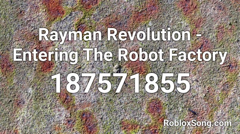Rayman Revolution - Entering The Robot Factory Roblox ID