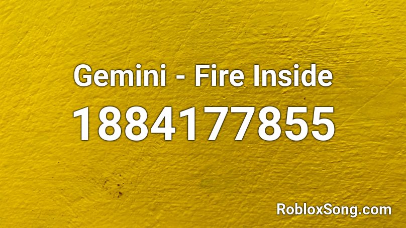 Gemini - Fire Inside Roblox ID